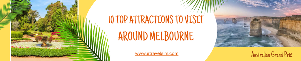 10 Top Attractions to Visit Around Melbourne During the Australian Grand Prix