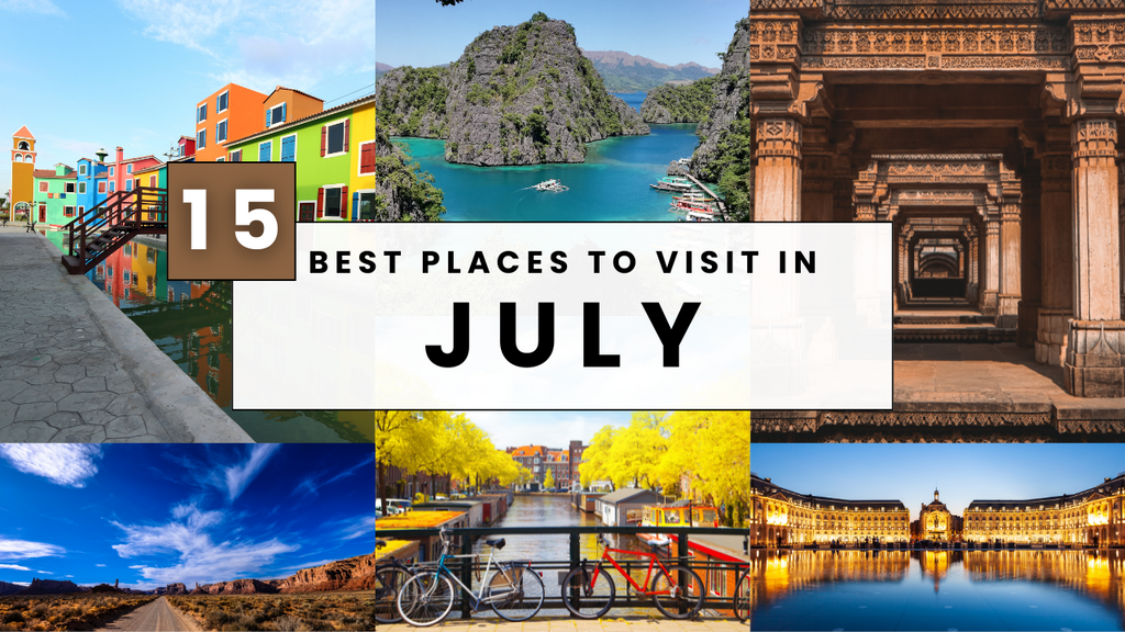 15 Best Places To Travel In July [2024]