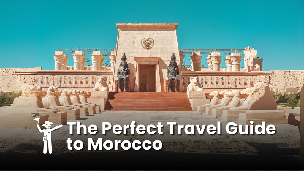 The Perfect Travel Guide to Morocco